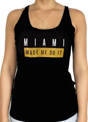 Tank Top | Miami Made me do it